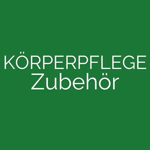 KÖRPERPFLEGE Zubehör